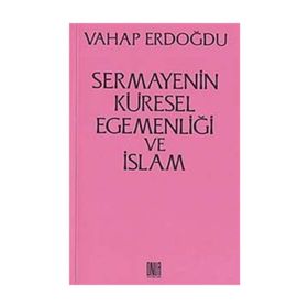 Sermayenin Küresel Egemenliği ve İslam - Vahap Erdoğdu