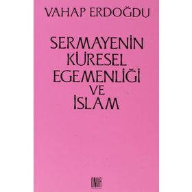 Sermayenin Küresel Egemenliği ve İslam - Vahap Erdoğdu