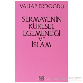 Sermayenin Küresel Egemenliği ve İslam - Vahap Erdoğdu