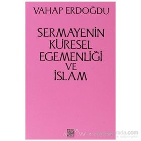 Sermayenin Küresel Egemenliği ve İslam - Vahap Erdoğdu