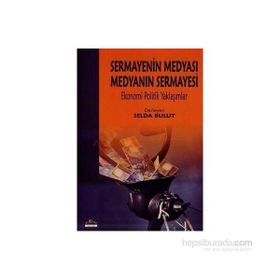 Sermayenin Medyası Medyanın Sermayesi - Selda Bulut