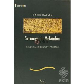 SERMAYENIN MEKANLARI ELEŞTİREL BIR COĞRAFYAYA DOĞRU - DAVID HARVEY