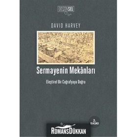 SERMAYENIN MEKANLARI ELEŞTİREL BIR COĞRAFYAYA DOĞRU - DAVID HARVEY