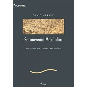 SERMAYENIN MEKANLARI ELEŞTİREL BIR COĞRAFYAYA DOĞRU - DAVID HARVEY