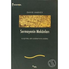 SERMAYENIN MEKANLARI ELEŞTİREL BIR COĞRAFYAYA DOĞRU - DAVID HARVEY