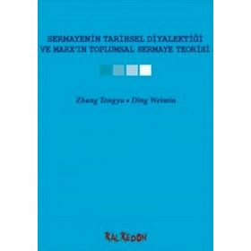 SERMAYENIN TARIHSEL DİYALEKTİĞİ VE MARXIN TOPLUMSAL SERMAYE TEORISI - ZHANG TONGYU;DING WEIMIN