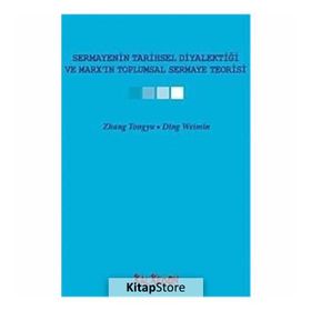 SERMAYENIN TARIHSEL DİYALEKTİĞİ VE MARXIN TOPLUMSAL SERMAYE TEORISI - ZHANG TONGYU;DING WEIMIN