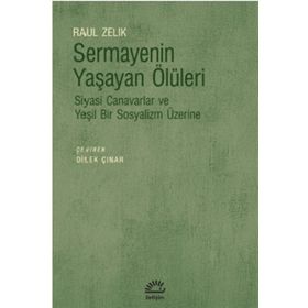Sermayenin Yaşayan Ölüleri - Raul Zelik