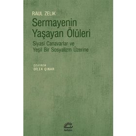 Sermayenin Yaşayan Ölüleri - Raul Zelik