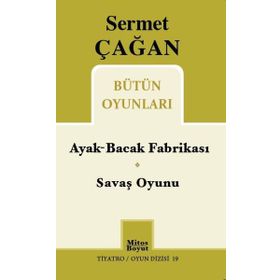Sermet Çağan Bütün Oyunları - Ayak-Bacak Fabrikası - Savaş Oyunu - Sermet Çağan