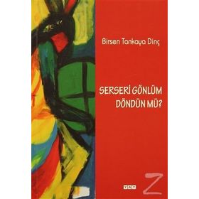 Serseri Gönlüm Döndün Mü? - Birsen Tankaya Dinç
