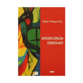 Serseri Gönlüm Döndün Mü? - Birsen Tankaya Dinç