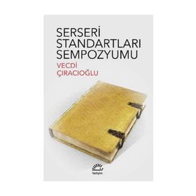 SERSERI STANDARTLARI SEMPOZYUMU - VECDI ÇIRACIOĞLU