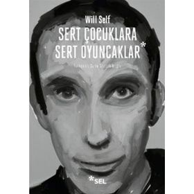 SERT ÇOCUKLARA SERT OYUNCAKLAR - WILL SELF