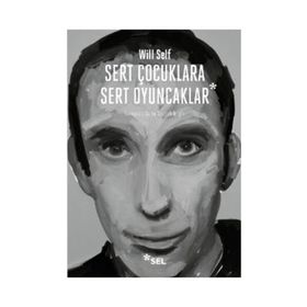 SERT ÇOCUKLARA SERT OYUNCAKLAR - WILL SELF