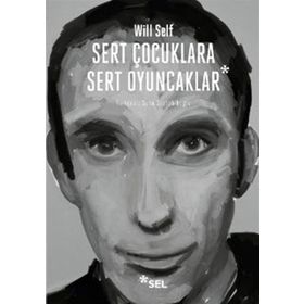SERT ÇOCUKLARA SERT OYUNCAKLAR - WILL SELF