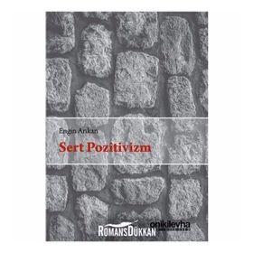 Sert Pozitivizm - Engin Arıkan