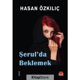 Şerul’da Beklemek - Hasan Özkılıç