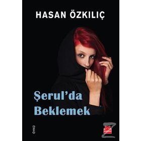 ŞERUL´DA BEKLEMEK - HASAN ÖZKILIÇ