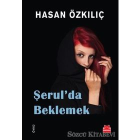ŞERUL´DA BEKLEMEK - HASAN ÖZKILIÇ