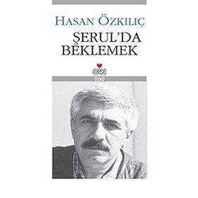 ŞERUL´DA BEKLEMEK - HASAN ÖZKILIÇ