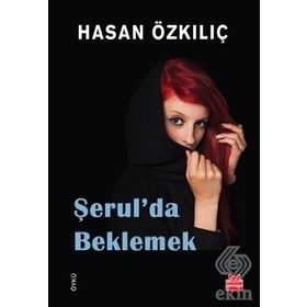 Şerul’da Beklemek - Hasan Özkılıç