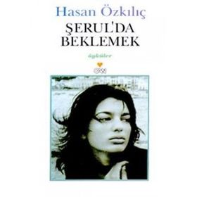 ŞERUL´DA BEKLEMEK - HASAN ÖZKILIÇ