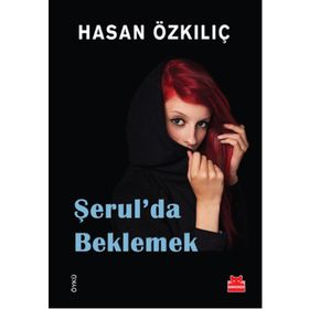 ŞERUL´DA BEKLEMEK - HASAN ÖZKILIÇ