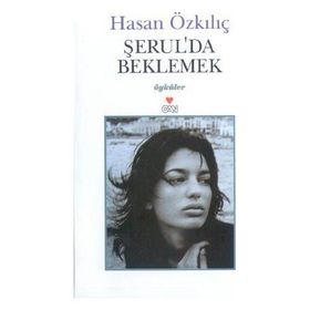 ŞERUL´DA BEKLEMEK - HASAN ÖZKILIÇ