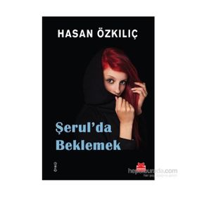 Şerul’da Beklemek - Hasan Özkılıç