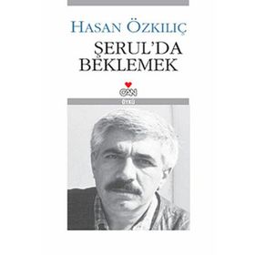 ŞERUL´DA BEKLEMEK - HASAN ÖZKILIÇ