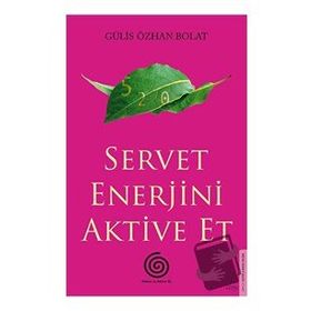 Servet Enerjini Aktive Et - Gülis Özhan Bolat