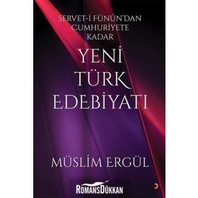Servet-i Fünun'dan Cumhuriyete Kadar Yeni Türk Edebiyatı - Müslim Ergül