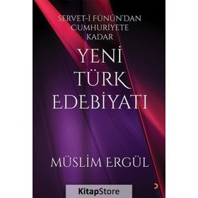 Servet-i Fünun'dan Cumhuriyete Kadar Yeni Türk Edebiyatı - Müslim Ergül