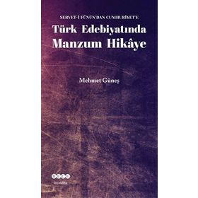 SERVET- I FÜNUN'DAN CUMHURIYET'E TÜRK EDEBIYATINDA MANZUM HIKAYE - MEHMET GÜNEŞ