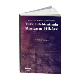 SERVET- I FÜNUN'DAN CUMHURIYET'E TÜRK EDEBIYATINDA MANZUM HIKAYE - MEHMET GÜNEŞ