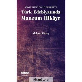 SERVET- I FÜNUN'DAN CUMHURIYET'E TÜRK EDEBIYATINDA MANZUM HIKAYE - MEHMET GÜNEŞ