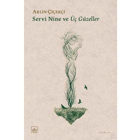 Servi Nine ve Üç Güzeller - Arlin Çiçekçi