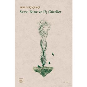 Servi Nine ve Üç Güzeller - Arlin Çiçekçi
