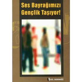 SES BAYRAĞIMIZI GENÇLIK TAŞIYOR! - GENEL