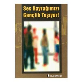 SES BAYRAĞIMIZI GENÇLIK TAŞIYOR! - GENEL