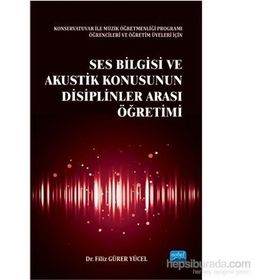 Ses Bilgisi ve Akustik Konusunun Disiplinler Arası Öğretimi - Filiz Gürer Yücel