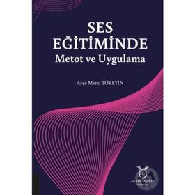 Ses Eğitiminde Metot ve Uygulama - Ayşe Meral Töreyin