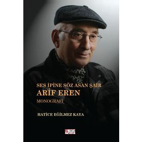 Ses İpine Söz Asan Şair Arif Eren - Hatice Eğilmez Kaya