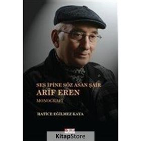 Ses İpine Söz Asan Şair Arif Eren - Hatice Eğilmez Kaya