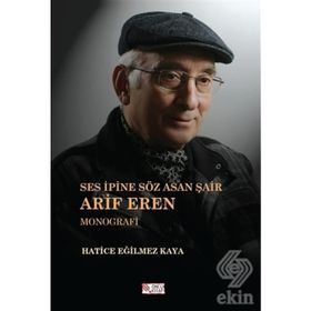 Ses İpine Söz Asan Şair Arif Eren - Hatice Eğilmez Kaya