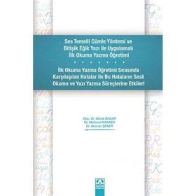 Ses Temelli Cümle Yöntemi ve Bitişik Eğik Yazı ile Uygulamalı İlk Okuma Yazma Öğretimi Murat Başar Mehmet Karasu