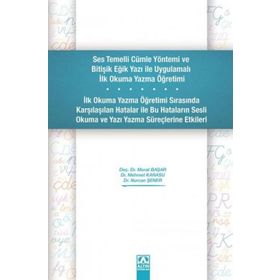 Ses Temelli Cümle Yöntemi ve Bitişik Eğik Yazı ile Uygulamalı İlk Okuma Yazma Öğretimi Murat Başar Mehmet Karasu