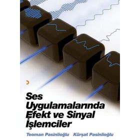 Ses Uygulamalarında Efekt ve Sinyal İşlemcileri - Kürşat Pasinlioğlu Teoman Pasinlioğlu