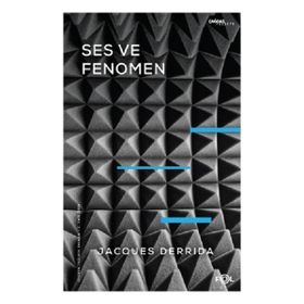 Ses ve Fenomen - Husserl Fenomenolojisinde Gösterge Problemine Giriş - Jasques Derrida